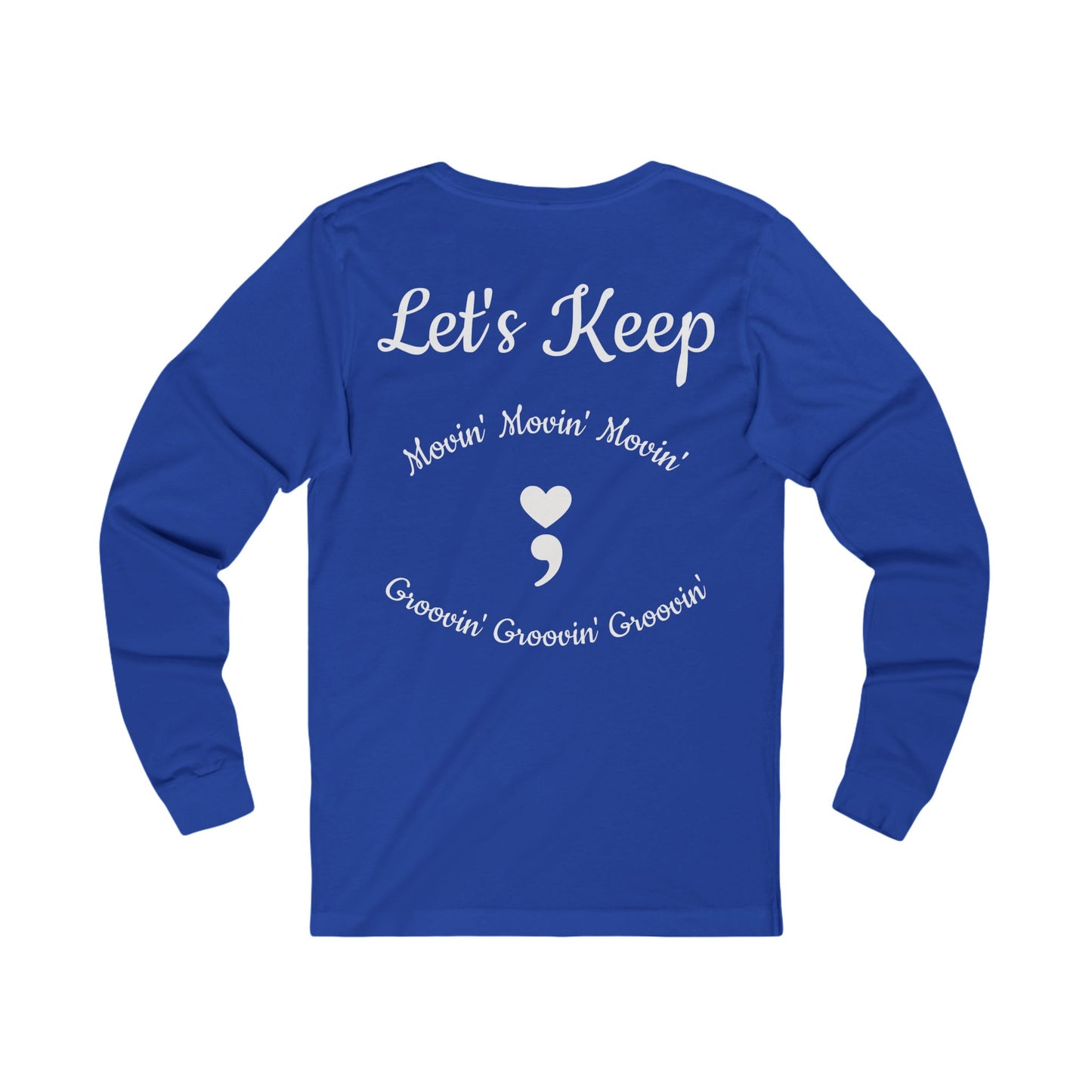 Let's Keep Movin' Unisex Long Sleeve Tee