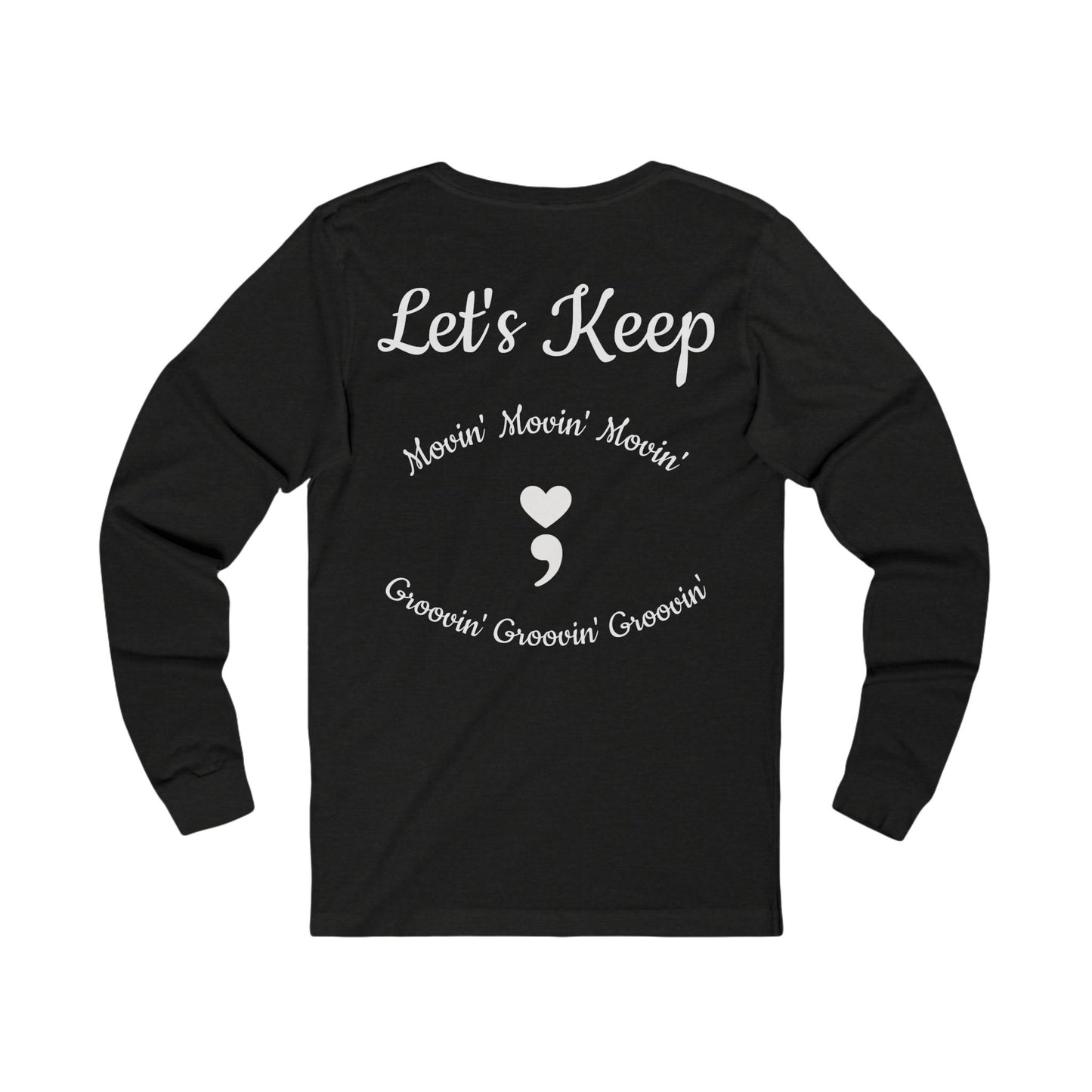 Let's Keep Movin' Unisex Long Sleeve Tee
