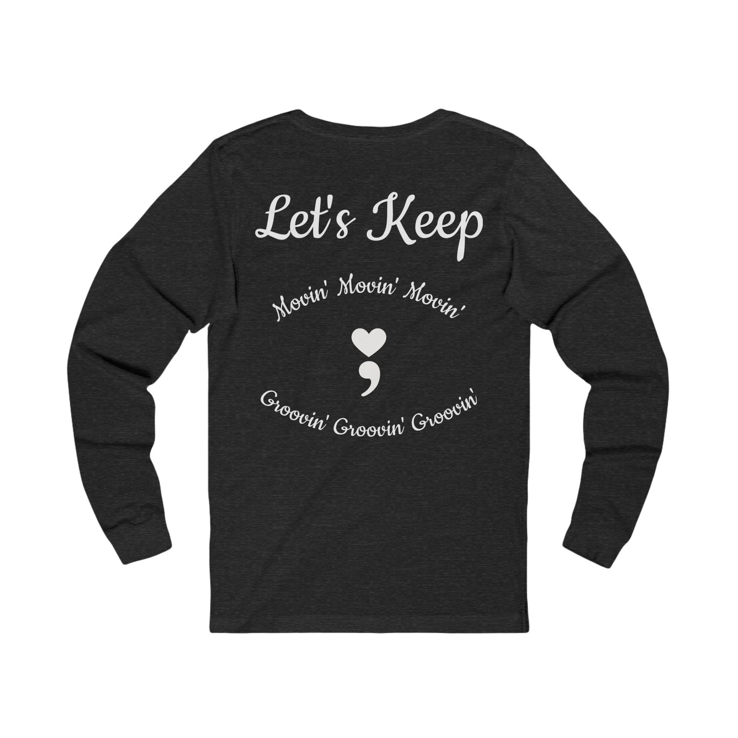 Let's Keep Movin' Unisex Long Sleeve Tee