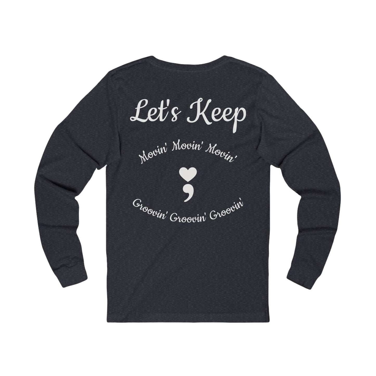 Let's Keep Movin' Unisex Long Sleeve Tee
