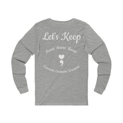 Let's Keep Movin' Unisex Long Sleeve Tee