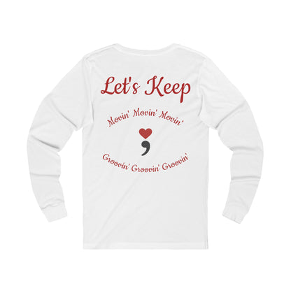 Let's Keep Movin' Unisex Long Sleeve Tee